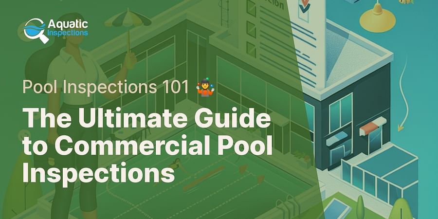 The Ultimate Guide to Commercial Pool Inspections - Pool Inspections 101 🤹