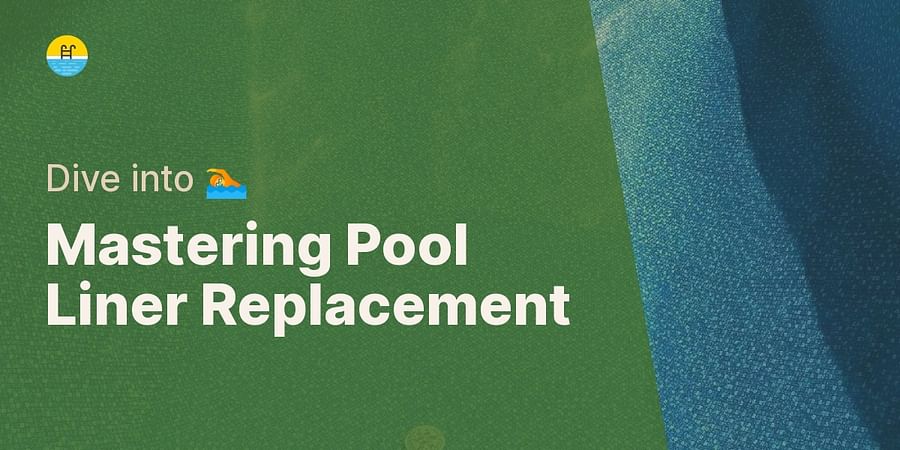 Mastering Pool Liner Replacement - Dive into 🏊
