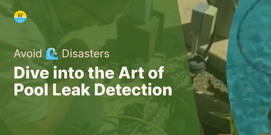 Dive into the Art of Pool Leak Detection - Avoid π Disasters